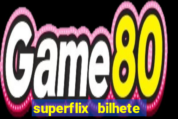 superflix bilhete de loteria